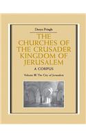 The Churches of the Crusader Kingdom of Jerusalem: Volume 3, The City of Jerusalem