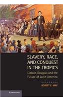 Slavery, Race, and Conquest in the Tropics