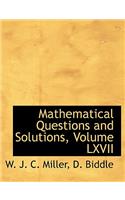 Mathematical Questions and Solutions, Volume LXVII