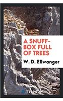A Snuff-Box Full of Trees