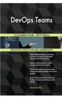 DevOps Teams A Complete Guide - 2019 Edition