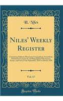 Niles' Weekly Register, Vol. 17: Containing Political, Historical, Geographical, Scientifical, Statistical, Economical, and Biographical Documents, Essays, and Facts; From September, 1819 to March, 1820 (Classic Reprint)