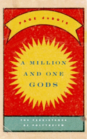 Million and One Gods: The Persistence of Polytheism