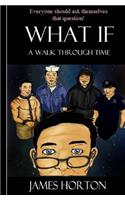 What If.A walk through time