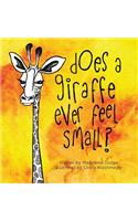 Does A Giraffe Ever Feel Small?