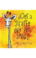 Does A Giraffe Ever Feel Small?