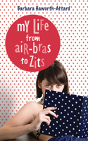 My Life from Air Bras to Zits