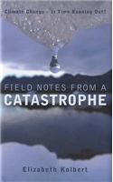 Field Notes from a Catastrophe: Climate Change - Is Time Running Out?