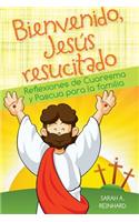 Bienvendio Jesus Resucitado