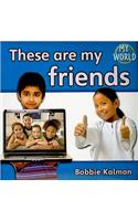 These are my friends: (My World)