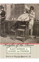 Knights of the Razor: Black Barbers in Slavery and Freedom