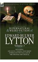 Collected Supernatural and Weird Fiction of Edward Bulwer Lytton-Volume 3: Including One Novel 'Zanoni, ' Four Short Stories and Two Ballads of Th(English)