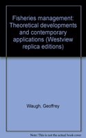 Fisheries Management: Theoretical Developments and Contemporary Applications