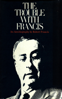 The Trouble with Francis: An Autobiography