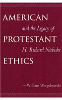 American Protestant Ethics and the Legacy of H. Richard Niebuhr