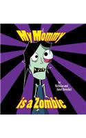 My Mommy Is a Zombie