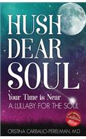 Hush Dear Soul, Your Time is Near