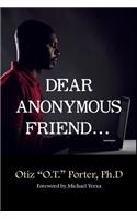 Dear Anonymous Friend...