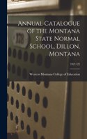 Annual Catalogue of the Montana State Normal School, Dillon, Montana; 1921/22