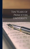 Ten Years of Princeton University.