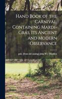 Hand Book of the Carnival, Containing Mardi-Gras, its Ancient and Modern Observance