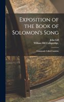 Exposition of the Book of Solomon's Song; Commonly Called Canticles