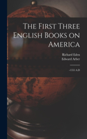 The First Three English Books on America