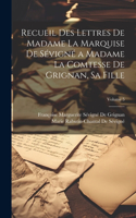 Recueil Des Lettres De Madame La Marquise De Sévigné a Madame La Comtesse De Grignan, Sa Fille; Volume 5