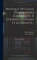 Pratique Des Essais Des Machines Électriques, À Courant Continu Et Alternatif...