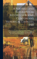 Portrait and Biographical Record of Boone, Clinton and Hendricks Counties, Ind.