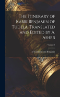 Itinerary of Rabbi Benjamin of Tudela. Translated and Edited by A. Asher; Volume 1