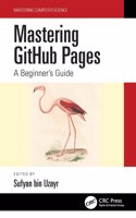 Mastering GitHub Pages: A Beginner's Guide(Mastering Computer Science)