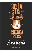 Just A Girl Who Loves Guinea Pigs - Arabella - Notebook