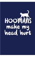 Hoomans Make My Head Hurt