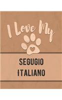 I Love My Segugio Italiano: Nice Book to Record Vet, Health, Medical, Vaccination Tracker and Journal for the Dog You Love