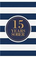 15 Years Sober: Lined Journal / Notebook / Diary - 15th Year of Sobriety - Fun Practical Alternative to a Card - Sobriety Gifts For Men And Women Who Are 15 yr Sobe