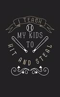 I Teach My Kids To Hit and Steal: 120 Blank Lined Page Softcover Notes Journal - College Ruled Composition Notebook - 6x9 Blank Line - Baseball Player Gifts - Baseball Coach Gifts - 