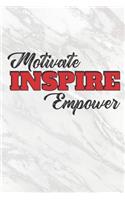 Motivate, Inspire, Empower