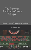 The Theory of Predictable Chance C - P = P C
