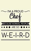 I'm A Proud Chef Because Normal People Are So Weird