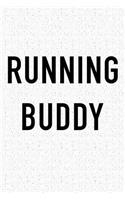 Running Buddy: A 6x9 Inch Matte Softcover Journal Notebook with 120 Blank Lined Pages and a Funny Friendship Cover Slogan