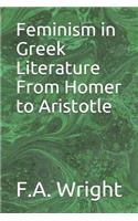 Feminism in Greek Literature from Homer to Aristotle