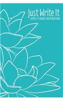 Just Write It. Lotus Flower Inspiration: Blank lined floral journal - 6x9, 120 pages(2 Flower Inspiration)