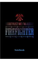 Trust Me I'm A Firefighter Notebook: Lined journal for fire department, fireman and firefighter fans - paperback, diary gift for men, women and children