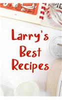 Larry's Best Recipes: Blank Recipe Book to Write In. Favorite Recipes Gift for Men