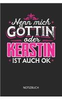 Nenn mich Göttin oder - Kerstin - ist auch OK - Notizbuch: Individuelles personalisiertes Frauen Namen Blanko Notizbuch für Kerstin, dotted leere Seiten. Coole Uni oder Schulsachen, beste Freundin, Namenstag