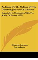 Essay On The Culture Of The Observing Powers Of Children: Especially In Connection With The Study Of Botany (1872)