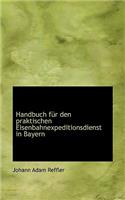 Handbuch F R Den Praktischen Eisenbahnexpeditionsdienst in Bayern