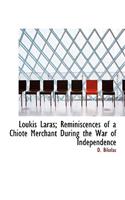 Loukis Laras; Reminiscences of a Chiote Merchant During the War of Independence