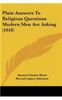 Plain Answers To Religious Questions Modern Men Are Asking (1910)